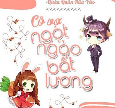 Cô Vợ Ngọt Ngào Có Chút Bất Lương Audio full