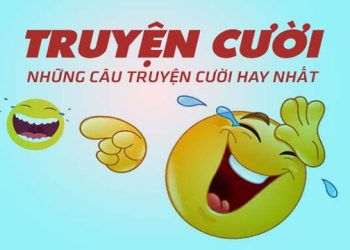 Tổng Hợp Truyện Cười Tiếu Lâm Hay Nhất Việt Nam