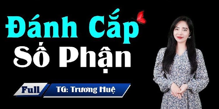 Đánh Cắp Số Phận audio truyện