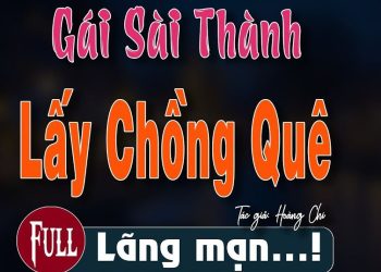 Gái Sài Thành Lấy Chồng Quê audio truyện