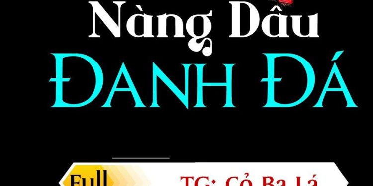 Nàng Dâu Đanh Đá audio truyện